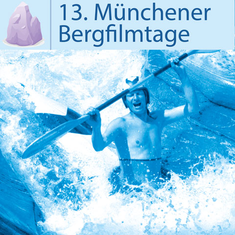 Legenden des Wassersports - 13. Münchener Bergfilmtage Schirmherr: Oberbürgermeister Dieter Reiter