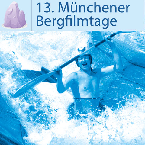 Legenden des Wassersports - 13. Münchener Bergfilmtage Schirmherr: Oberbürgermeister Dieter Reiter Legenden des Wassersports - 13. Münchener Bergfilmtage Schirmherr: Oberbürgermeister Dieter Reiter